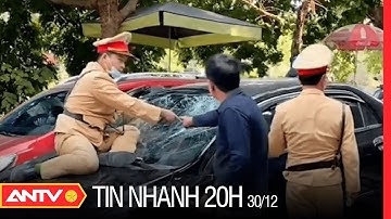 Tin nhanh 20h ngày 30/12: Khởi tố vụ án tài xế say rượu hất văng CSGT lên nắp capo rồi bỏ chạy