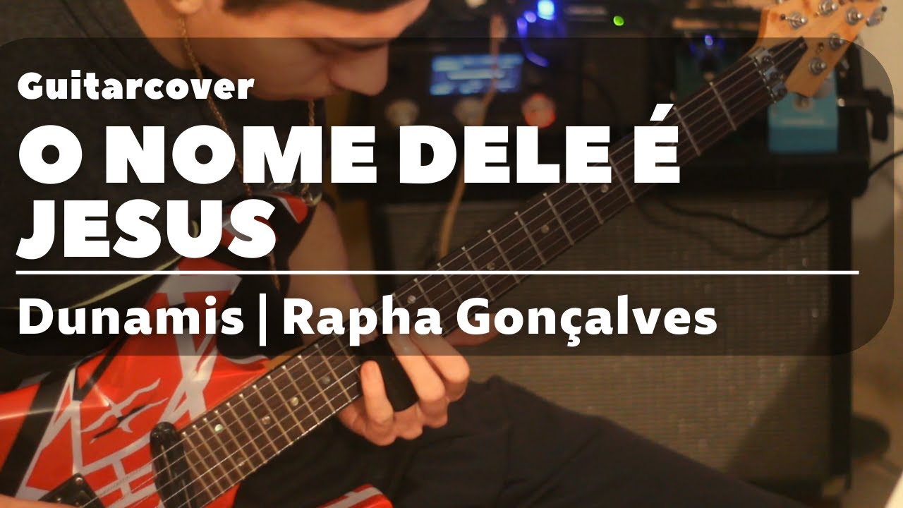 O nome dele é Jesus - Dunamis / Rapha Gonçalves | Guitarra - YouTube