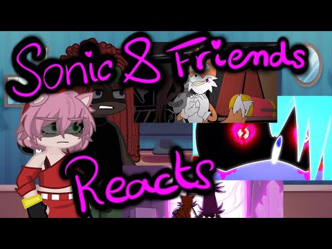 Sonic and friends reacts to Secret History and There’s Something About Amy
