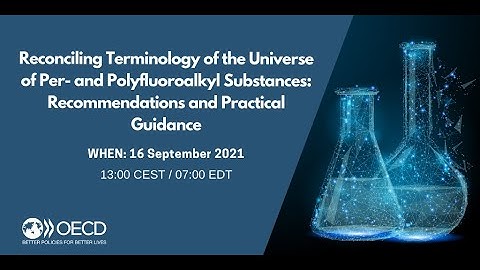OECD Webinar | Reconciling Terminology of the Universe of Per- and Polyfluoroalkyl Substances report