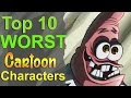 Top 10 Worst Cartoon Characters