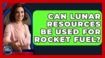 Can Lunar Resources Be Used For Rocket Fuel? - Profiles in Politics