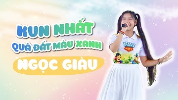 Ngọc Giàu Trình Diễn Cực Đỉnh "Kun Nhất Quả Đất Màu Xanh" | Cùng Kun Làm Việc Tốt Official