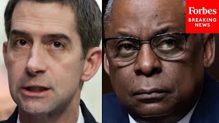 'I Don't Believe You': Tom Cotton Accuses Sec. Lloyd Austin Of Withholding Information