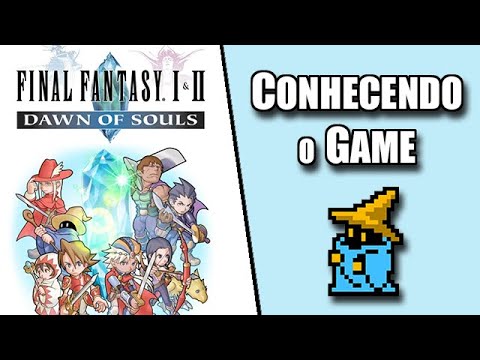 Conhecendo Final Fantasy I & II Dawn of Souls em Português (Pt-Br