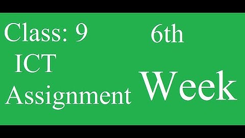 Class 9 | ICT Assignment | 6th Week