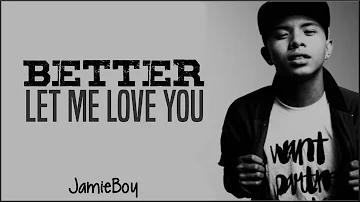 Khalid x Mario - Better x Let Me Love You (JamieBoy Mashup cover)(Lyrics)