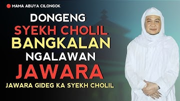 DONGENG SYEKH CHOLIL BANGKALAN VS JAWARA | ABUYA UCI CILONGOK