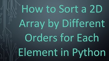 How to Sort a 2D Array by Different Orders for Each Element in Python