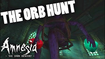 Amnesia: The Dark Descent | THE ORB HUNT
