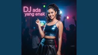 Download lagu Dj Ada Yang Enak