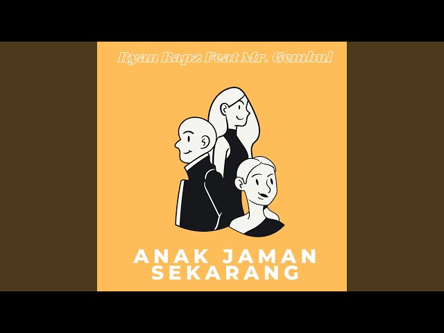 Anak Jaman Sekarang (feat. Mr Gembul) class=