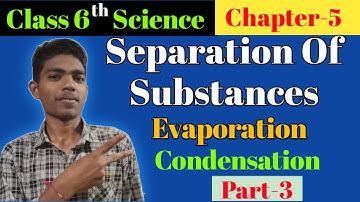 Class 6 th Science Chapter-5 Separation Of Substances Part-3//Evaporation//Condensation
