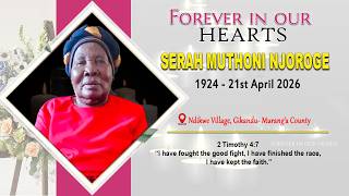 SERAH MUTHONI NJOROGE (1924 - 2026) CELEBRATING A LIFE WELL LIVED AND CHERISHED MEMORIES ON 29/4/26