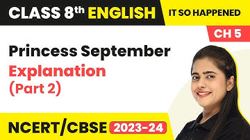 Class 8th English Chapter 5 | Princess September Explanation (Part 2) | Class 8 English