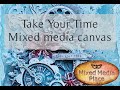 Take Your Time mixed media canvas for Mixed Media Place