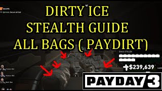 Payday 3 Dirty Ice Stealth Guide Solo All Loot Bags: Dirty Ice Full Guide/ Dirty Ice Paydirt