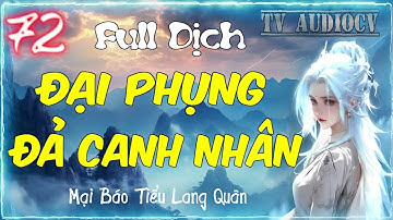 [Tập 72] Đại Phụng Đả Canh Nhân Chương 711-720