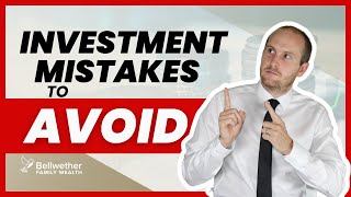 Investment Mistakes To Avoid | Chris Jardine | Bellwether Family Wealth