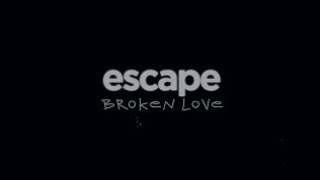 escape - Broken love | Lyric video