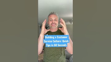 Building a Customer Service Culture: Quick Tips in 60 Seconds