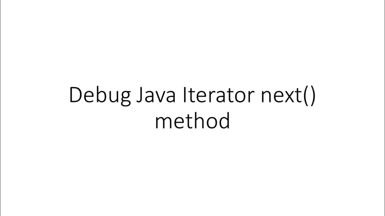 Debug Java Iterator next() method - YouTube
