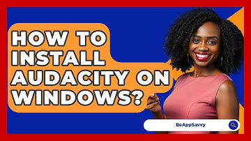 How To Install Audacity On Windows? - Be App Savvy
