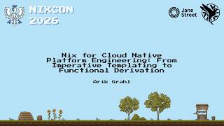 NixCon 2026 - Nix for Cloud Native Platform Engineering: From Imperative Templating to Functional D…