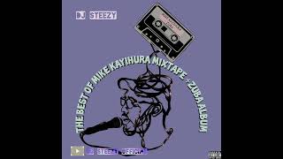 THE BEST MIKE KAYIHURA MIXTAPE BY DJ STEEZY