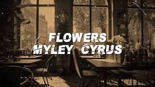 Miley Cyrus - Flowers (Lyrics)