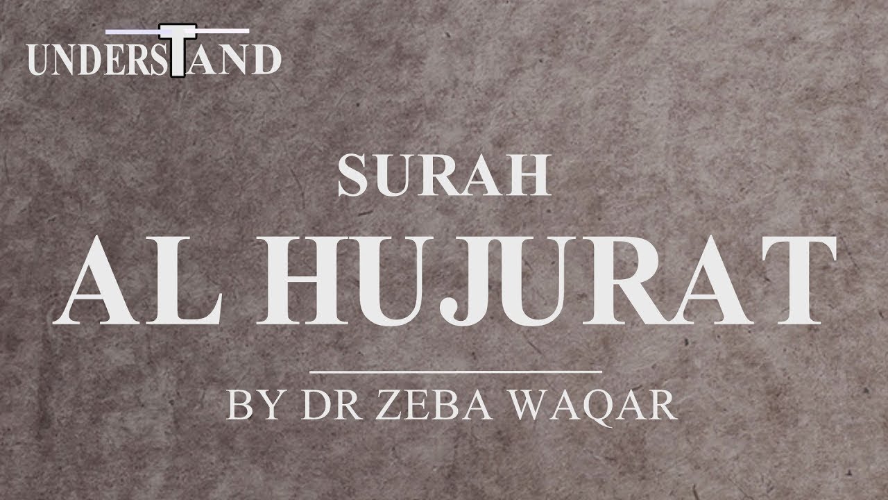 49) Surah Al Hujurat (AYAT 1-18) LEC-1 By Dr Zeba Waqar (Translation