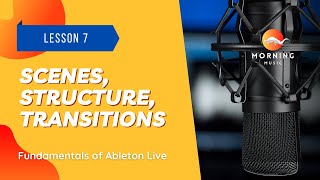 Mastering Song Arrangement in Ableton Live: Scenes, Structure, Transitions | Lesson 7