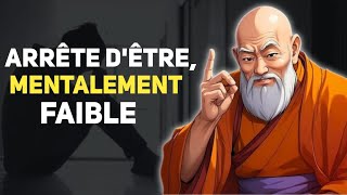 10 Habitudes qui vous rendent mentalement faible - Sagesse Zen et bouddhiste