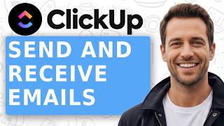 How To Send And Receive Emails In ClickUp Tutorial