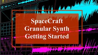 Mark Watt SpaceCraft Granular Synth - Tutorial Part 1: Getting Started screenshot 4