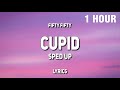 1 hour fifty fifty  cupid twin version sped up lyrics  i took a second chance at cupid