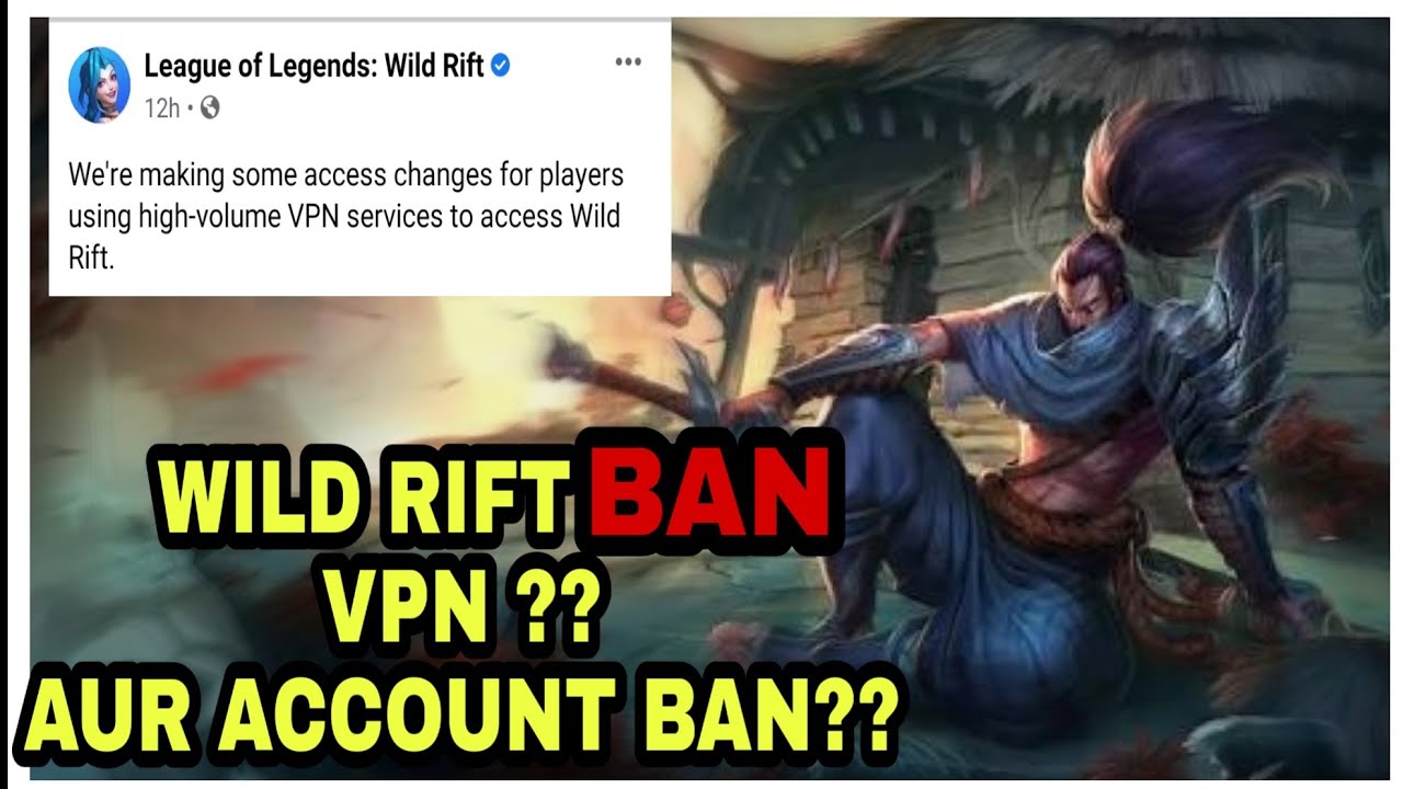 Wild Rift Ban Rate LEAGUE OF LEGEND'S WILD RIFT VPN BAN | REALLY ACCOUNT GOING TO BAN ...