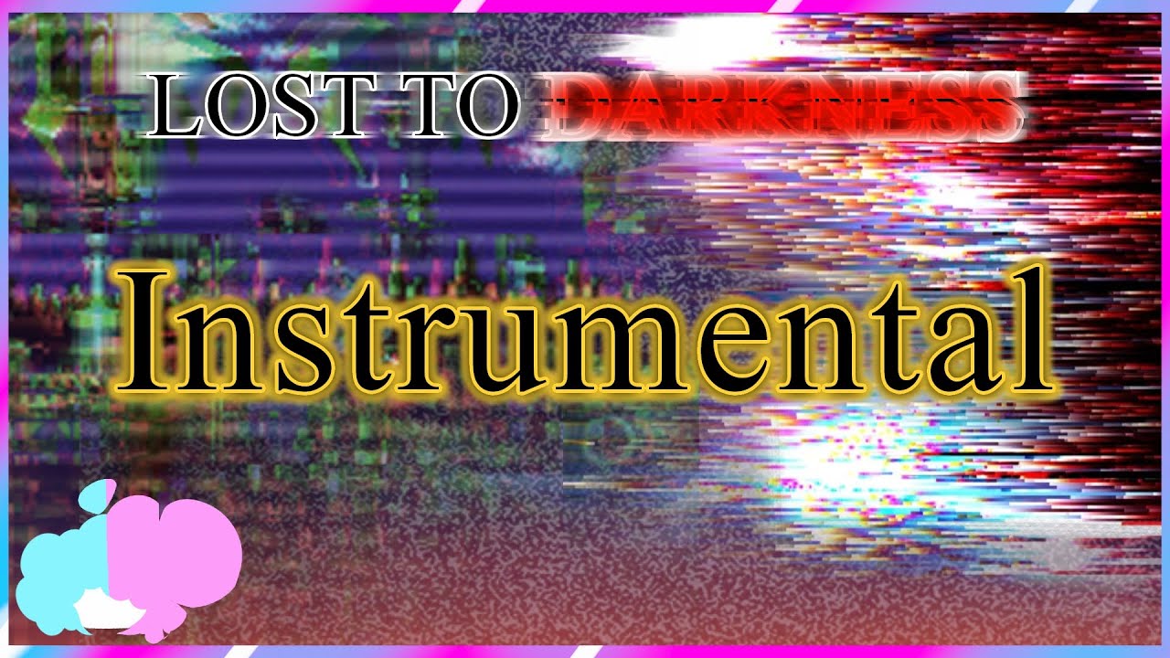 Lost To Darkness - Lost My Mind Remembrance Mix [INSTRUMENTAL]