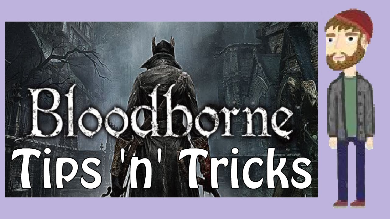 Bloodborne Tips n Tricks What A NERD Show YouTube