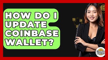 How Do I Update Coinbase Wallet? - CryptoBasics360.com