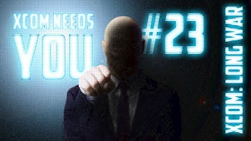 XCOM Needs You #23 - XCOM Long War