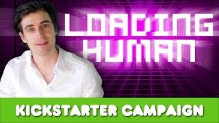 Loading Human - Kickstarter Campaign