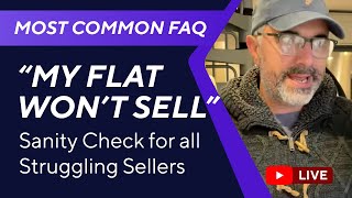 My flat won't sell - Sanity Check for all Struggling Sellers