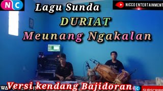 DURIAT MEUNANG NGAKALAN || Versi Bajidoran nico entertainment