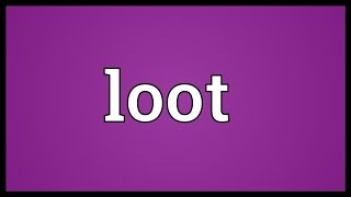 Loot Meaning