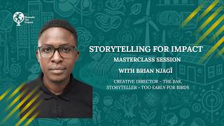 Webinar 1:  Storytelling for Impact Masterclass with Brian Njagi
