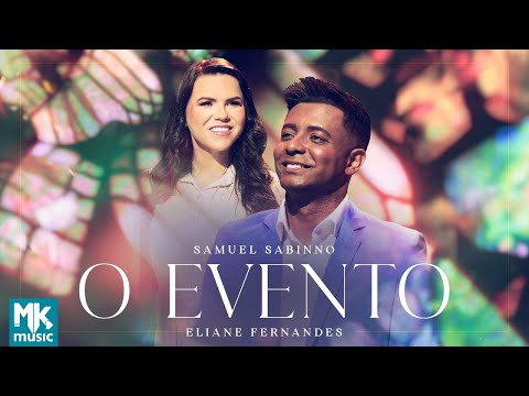 Samuel Sabinno e Eliane Fernandes - O Evento (Clipe Oficial MK Music)