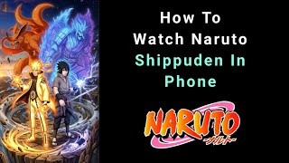 How To Watch Naruto Shippuden In Phone screenshot 2