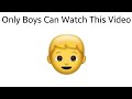 Only Boys Can Watch This Video