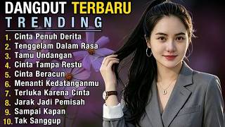 DANGDUT TERBARU 💯 CINTA PENUH DERITA | LAGU PALING VIRAL | FULL ALBUM TRENDING BIKIN NAGIH